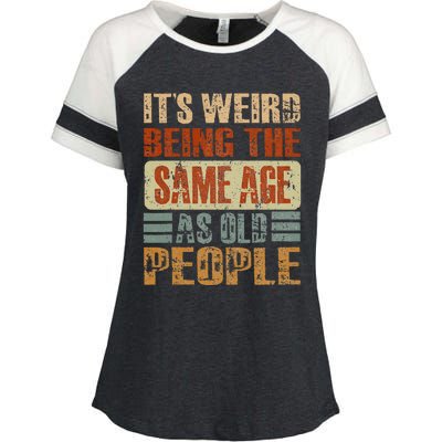 Its Weird Being The Same Age As Old People Funny Retro Enza Ladies Jersey Colorblock Tee