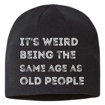 Its Weird Being The Same Age As Old People Sustainable Beanie