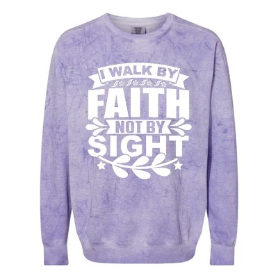 I Walk By Faith T Colorblast Crewneck Sweatshirt