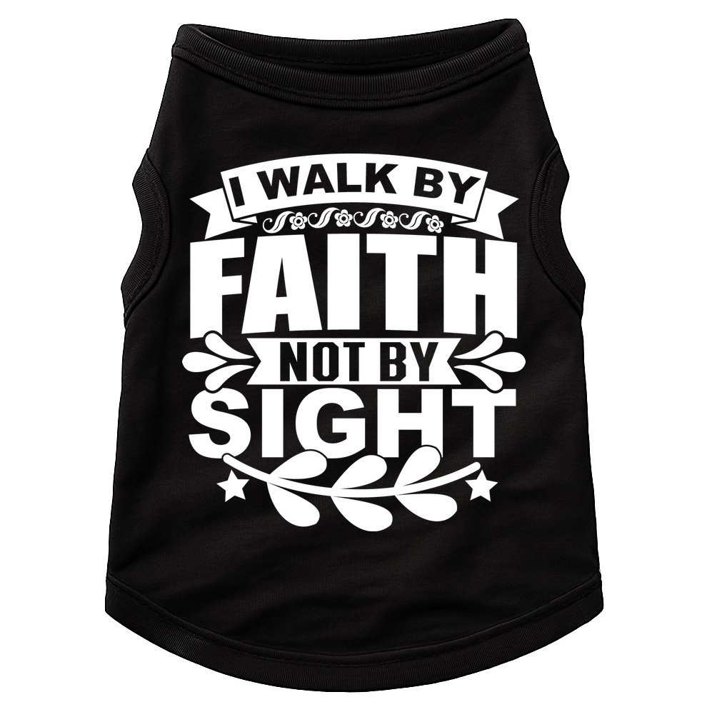 I Walk By Faith T Doggie Tank