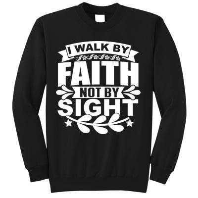 I Walk By Faith T Sweatshirt