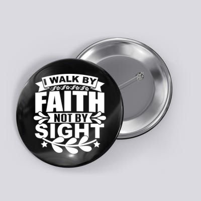 I Walk By Faith T Button