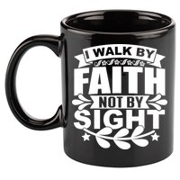 I Walk By Faith T 11oz C Handle Ceramic Mug