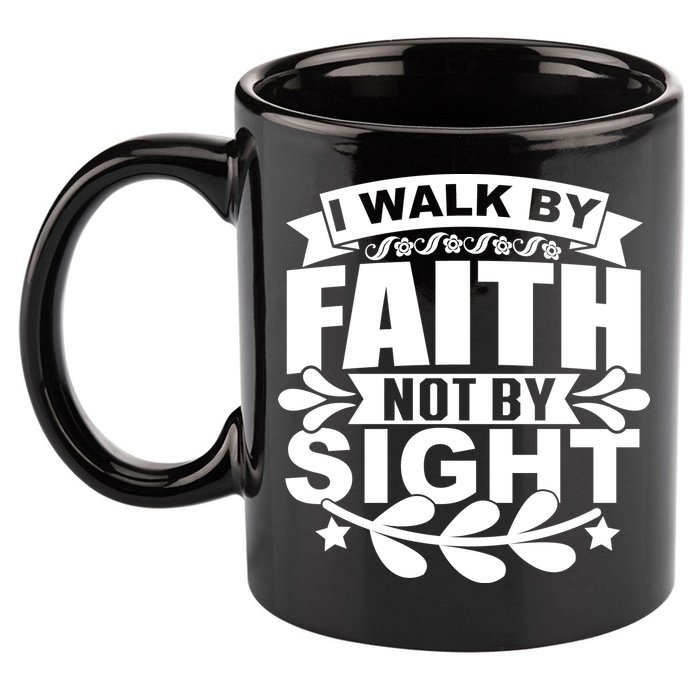 I Walk By Faith T 11oz C Handle Ceramic Mug