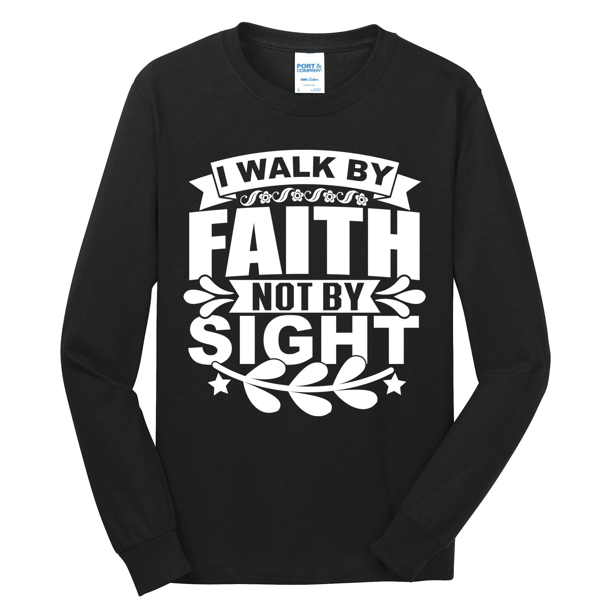I Walk By Faith T Tall Long Sleeve T-Shirt