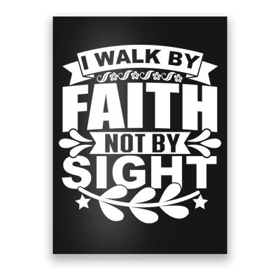 I Walk By Faith T Poster