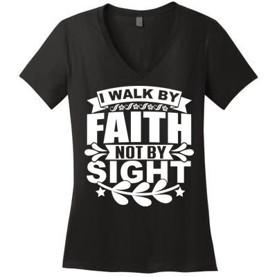 I Walk By Faith T Women's V-Neck T-Shirt