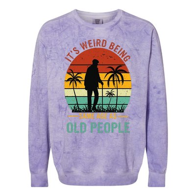 Its Weird Being The Same Age As Old People Funny Colorblast Crewneck Sweatshirt