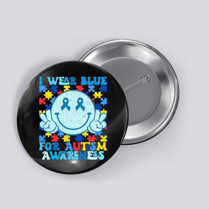 I Wear Blue For Autism Awareness Month Button