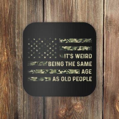 It's Weird Being The Same Age As Old People American Flag Coaster