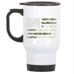 It's Weird Being The Same Age As Old People American Flag Stainless Steel Travel Mug