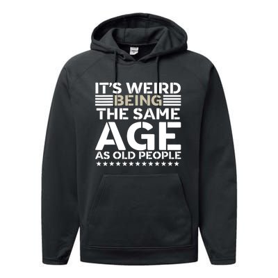 Its Weird Being The Same Age As Old People Funny Retro Performance Fleece Hoodie