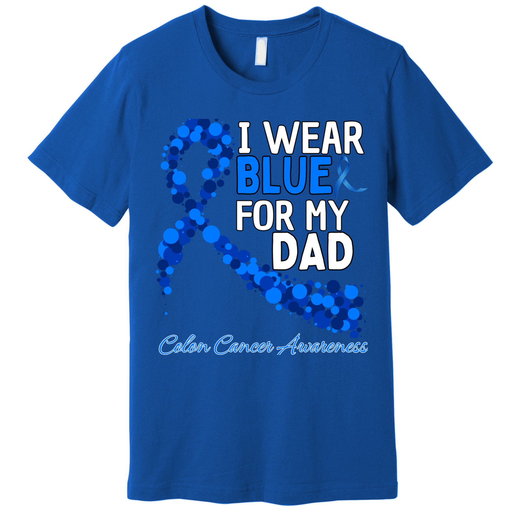 I Wear Blue For My Dad Colon Cancer Awareness Cool Gift Premium T-Shirt
