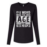 It's Weird Being The Same Age As Old People Funny Vintage Womens Cotton Relaxed Long Sleeve T-Shirt