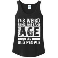 It's Weird Being The Same Age As Old People Funny Vintage Ladies Essential Tank