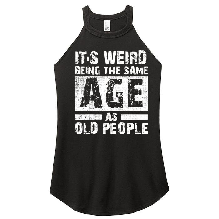 It's Weird Being The Same Age As Old People Funny Vintage Women's Perfect Tri Rocker Tank