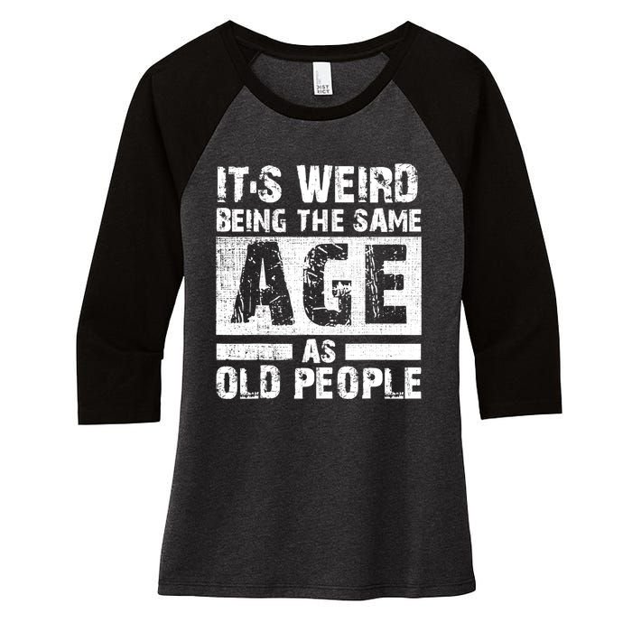 It's Weird Being The Same Age As Old People Funny Vintage Women's Tri-Blend 3/4-Sleeve Raglan Shirt