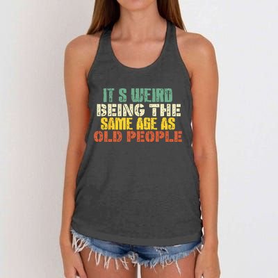 It's Weird Being The Same Age As Old People Sarcastic Retro Women's Knotted Racerback Tank