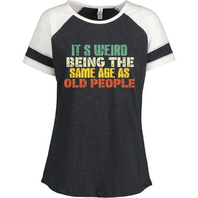 It's Weird Being The Same Age As Old People Sarcastic Retro Enza Ladies Jersey Colorblock Tee