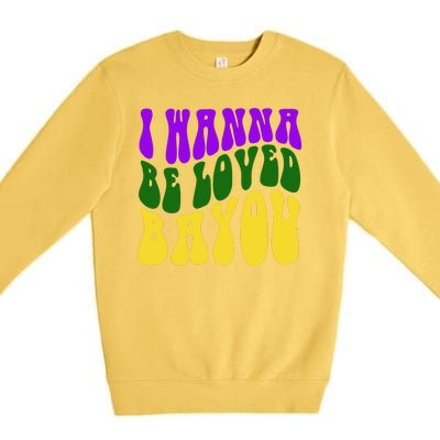 I Wanna Be Loved Bayou Mardi Gras Premium Crewneck Sweatshirt