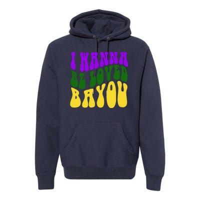 I Wanna Be Loved Bayou Mardi Gras Premium Hoodie