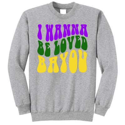 I Wanna Be Loved Bayou Mardi Gras Sweatshirt