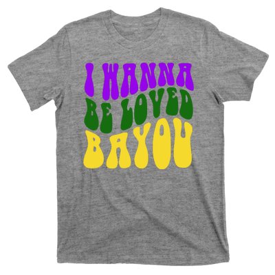 I Wanna Be Loved Bayou Mardi Gras T-Shirt