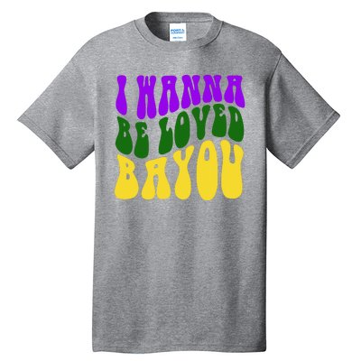 I Wanna Be Loved Bayou Mardi Gras Tall T-Shirt