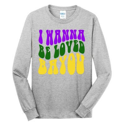 I Wanna Be Loved Bayou Mardi Gras Tall Long Sleeve T-Shirt