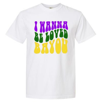 I Wanna Be Loved Bayou Mardi Gras Garment-Dyed Heavyweight T-Shirt