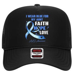 I Wear Blue For My Aunt Als Awareness Faith Hope Love High Crown Mesh Back Trucker Hat