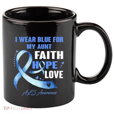 I Wear Blue For My Aunt Als Awareness Faith Hope Love 11oz C Handle Ceramic Mug