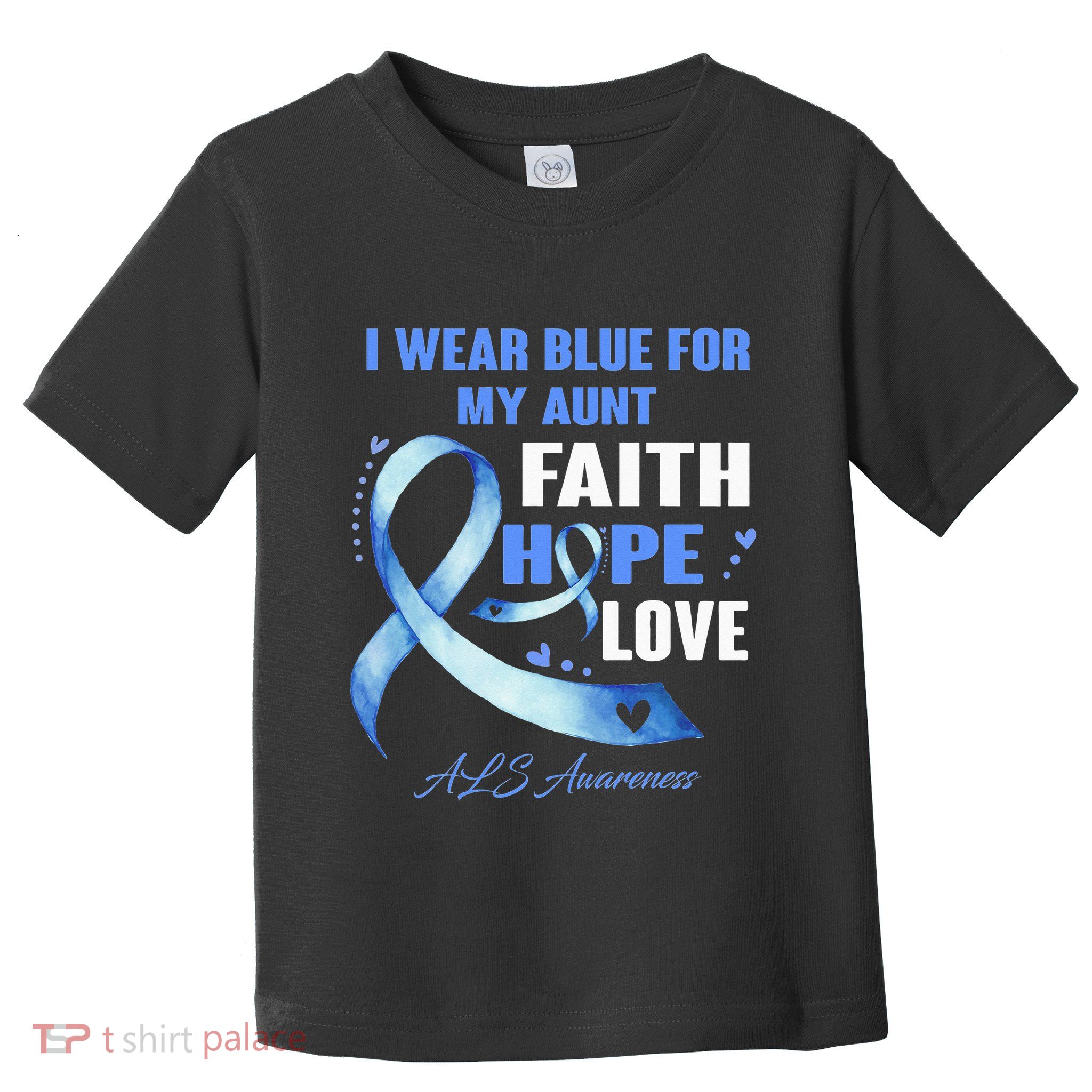 I Wear Blue For My Aunt Als Awareness Faith Hope Love Toddler T-Shirt