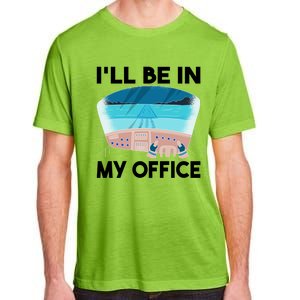 I Will Be In My Office Airplane Flying Aircraft Gift Adult ChromaSoft Performance T-Shirt