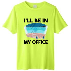 I Will Be In My Office Airplane Flying Aircraft Gift Tall Fusion ChromaSoft Performance T-Shirt