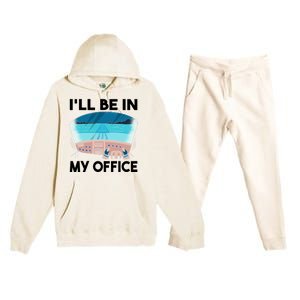 I Will Be In My Office Airplane Flying Aircraft Gift Premium Hooded Sweatsuit Set