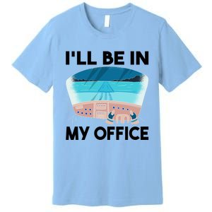 I Will Be In My Office Airplane Flying Aircraft Gift Premium T-Shirt