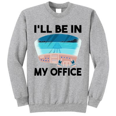 I Will Be In My Office Airplane Flying Aircraft Gift Sweatshirt