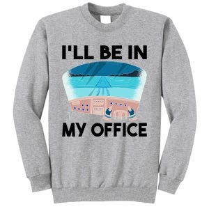 I Will Be In My Office Airplane Flying Aircraft Gift Tall Sweatshirt