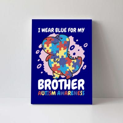 I Wear Blue For My Brother Autism Awareness For Autism Great Gift Canvas