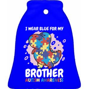 I Wear Blue For My Brother Autism Awareness For Autism Great Gift Ceramic Bell Ornament