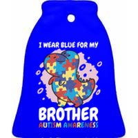 I Wear Blue For My Brother Autism Awareness For Autism Great Gift Ceramic Bell Ornament