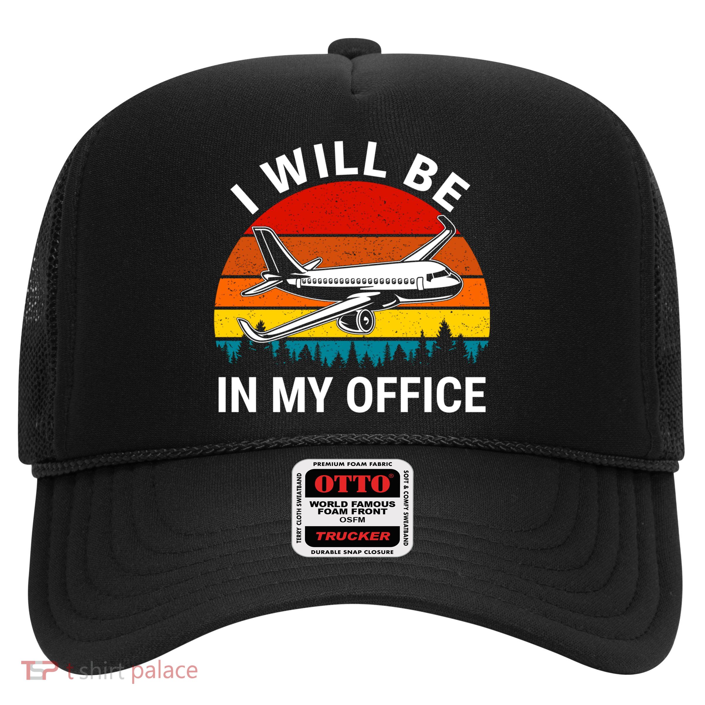 I Will Be In My Office Airliner Pilot Retro Jet Airplane Gift Trucker Hat