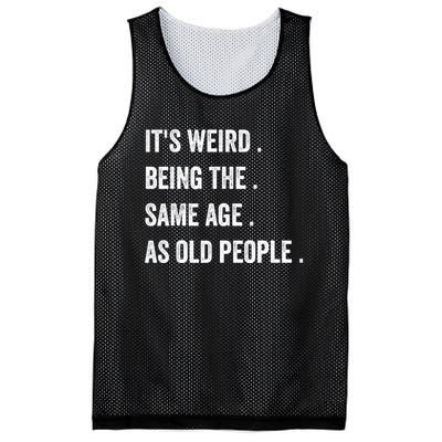 Its Weird Being The Same Age As Old People Mesh Reversible Basketball Jersey Tank