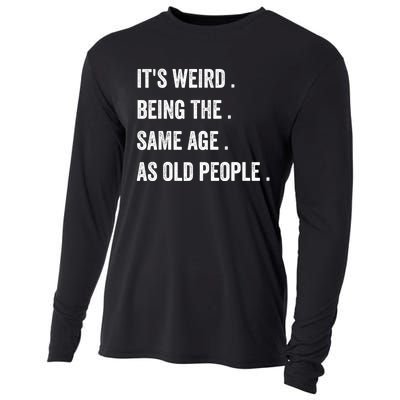 Its Weird Being The Same Age As Old People Cooling Performance Long Sleeve Crew