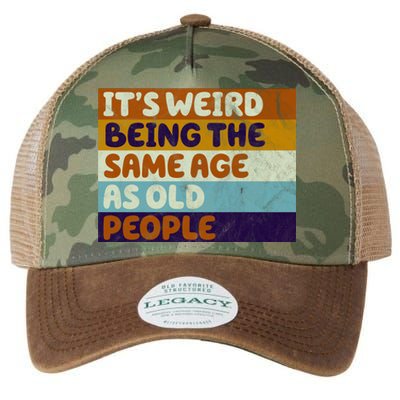 It's Weird Being The Same Age As Old People Funny Legacy Tie Dye Trucker Hat