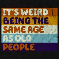 It's Weird Being The Same Age As Old People Funny Ladies PosiCharge Tri-Blend Wicking Tank