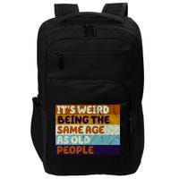 It's Weird Being The Same Age As Old People Funny Impact Tech Backpack