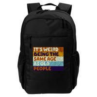 It's Weird Being The Same Age As Old People Funny Backpack