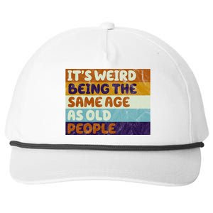 It's Weird Being The Same Age As Old People Funny Snapback Five-Panel Rope Hat